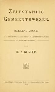 Cover of: Zelfstandig gemeentewezen by Abraham Kuyper