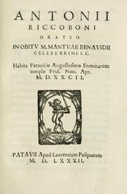 Cover of: Antonii Riccoboni oratio in obitv m. Mantvae Benavidii celeberrimi I. C.: habita Patauii Augustissimo Eremitarum templo, prid. non. apr. M.D.XXCII.