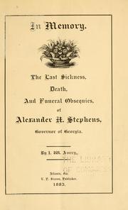 Cover of: In memory.: The last sickness, death, and funeral obsequies, of Alexander H. Stephens, governor of Georgia.