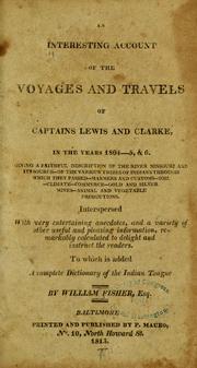 An interesting account of the voyages and travels of Captains Lewis and Clarke, in the years 1804-5, & 6.