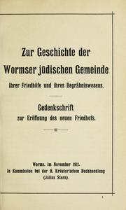 Cover of: Zur Geschichte der Wormser jüdischen Gemeinde, ihrer Friedhöfe und ihres Begräbniswesens by Max Levy
