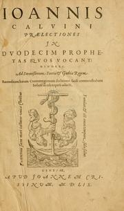 Cover of: Ioannis Calvini praelectiones in duodecim prophetas (quos vocant) minores ... by Jean Calvin