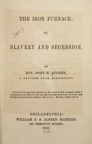 The Iron Furnace Or Slavery And Secession by John H. Aughey