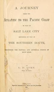Cover of: journey from the Atlantic to the Pacific Coast by way of Salt Lake City: returning by way of the southern route, describing the natural and artificial scenes of both lines