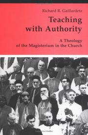 Teaching with Authority: A Theology of the Magisterium in the Church (Theology and Life Series) by Richard R. Gaillardetz