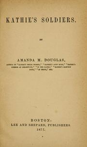 Cover of: Kathie's soldiers by Douglas, Amanda Minnie