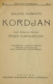 Cover of: Kordjan: cz pierwsza trylogji Spisek koronacyjny.  Z wstpem i objanieniami Józefa Ujejskiego.
