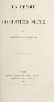 La femme au dix-huitieme siecle by Edmond de Goncourt, Jules de Goncourt, Lucrecio Agripa