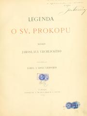 Cover of: Legenda o sv. Prokopu: báse Jaroslava Vrchlického. Illustravali Karel a Adolf Liebscher.