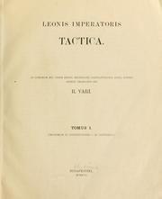 Cover of: Leonis imperatoris Tactica.: Ad liborum mss. fidem edidit, recensione Constantiniana auxit, fontes adiecit, praefatus est R. Vári.