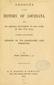 Cover of: Lessons in the history of Louisiana, from its earliest settlement to the close of the civil war by John Bull Smith Dimitry