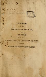 Cover of: Letter to the secretary of war: or, Review of the controversy on a question of rank between Generals Scott and Gaines.