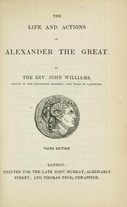 The life and actions of Alexander the Great by Williams, John
