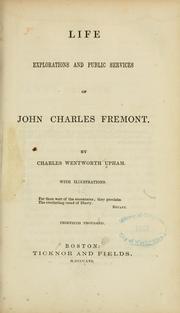 Cover of: Life, explorations, and public services of John Charles Fremont. | Upham, Charles Wentworth