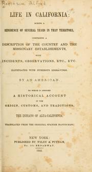 Cover of: Life in California: during a residence of several years in that territory by Alfred Robinson