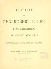 The life of Gen. Robert E. Lee by Mary Lynn Williamson