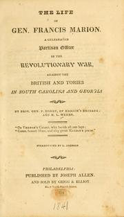 Cover of: The life of Gen. Francis Marion, a celebrated partisan officer in the revolutionary war, against the British and Tories in South Carolina and Georgia. by Mason Locke Weems