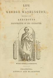 Cover of: Life of George Washington: embracing anecdotes illustrative of his character ...