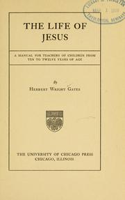 Cover of: The life of Jesus by Gates, Herbert Wright, Gates, Herbert Wright