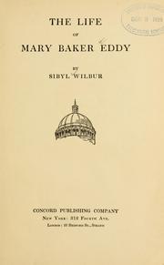 Cover of: The life of Mary Baker Eddy by Sibyl Wilbur, Sibyl Wilbur