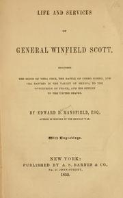 Cover of: Life and services of General Winfield Scott, including the siege of Vera Cruz: the battle of Cerro Gordo, and the battles in the valley of Mexico, to the conclusion of peace, and his return to the United States.