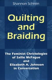 Cover of: Quilting and braiding: the feminist christologies of Sallie McFague and Elizabeth A. Johnson in conversation