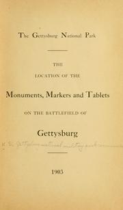 Cover of: The location of the monuments, markets and tablets on the battlefield of Gettysburg