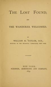Cover of: The lost found and the wanderer welcomed ... by William M. Taylor