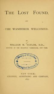 Cover of: The lost found and the wanderer welcomed ... by William M. Taylor