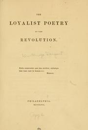 The loyalist poetry of the revolution by Winthrop Sargent