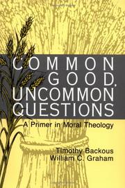 Cover of: Common good, uncommon questions: a primer in moral theology