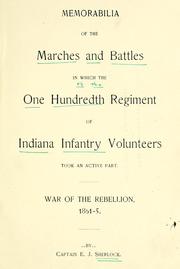 Cover of: Memorabilia of the marches and battles in which the One Hundredth Regiment of Indiana Infantry Volunteers took an active part by Eli J. Sherlock