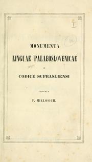 Cover of: Monumenta linguae palaeoslovenicae e Codice suprasliensi, edidit F. Miklosich.: Sumtibus Caesareae scientiarum academiae.
