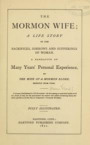 Cover of: Mormon wife: a life story of the sacrifices, sorrows and sufferings of woman : a narrative of many years' personal experience