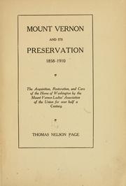 Cover of: Mount Vernon and its preservation, 1858-1910: the acquisition, restoration, and care of the home of Washington by the Mount Vernon Ladies' Association of the Union for over half a century