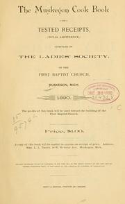 Cover of: The Muskegon cook book of tested receipts, (total abstinence) by Muskegon, Mich.