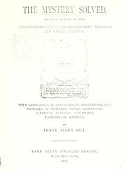 Cover of: mystery solved: facts relating to the "Lawrence-Townely," "Chase-Townely," marriage and estate question, with genealogical information concerning the families of Townley, Chase, Lawrence, Stephens, Stevens, and other families of America.