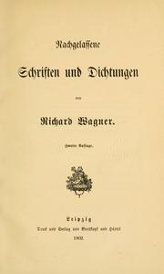 Cover of: Nachgelassene Schriften und Dichtungen. by Richard Wagner