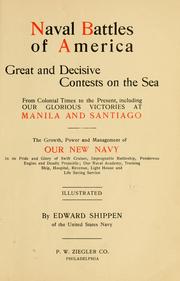 Cover of: Naval battles of America: great and decisive contests on the sea from colonial times to the present, including our glorious victories at Manila and Santiago