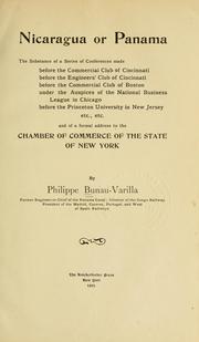 Cover of: Nicaragua or Panama: the substance of a series of conferences made before the Commercial club of Cincinnati ... before the Princeton University in New Jersey, etc., etc., and of a formal address to the Chamber of commerce of the state of New York