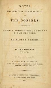 Cover of: Notes, explanatory and practical, on the Gospels, designed for Monday school teachers and Bible classes ...