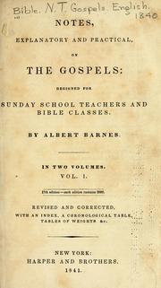 Cover of: Notes, explanatory and practical, on the Gospels: designed for Sunday school teachers and Bible classes.