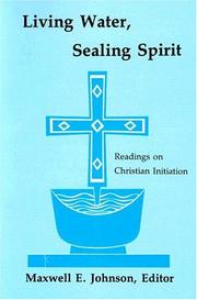 Cover of: Living Water, Sealing Spirit by Maxwell E. Johnson, Aidan Kavanagh, Maxwell E. Johnson, Aidan Kavanagh