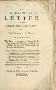 Cover of: An occasional letter from a gentleman in the country, to his friend  in town. Concerning the treaty negotiated at Hanau, in the year 1743; the manner in which it was rejected; and the fatal effects which that rejection has  produced. by John Perceval Earl of Egmont