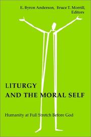 Cover of: Liturgy and the moral self by E. Byron Anderson, Bruce T, Morrill, editors.