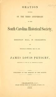 Cover of: Oration delivered on the third anniversary of the South Carolina historical society, at Hibernian hall, in Charleston, on Thursday evening, May 27, 1858