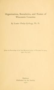 Cover of: Organization, boundaries and names of Wisconsin counties by Louise Phelps Kellogg
