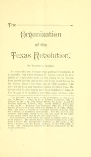 Cover of: The organization of the Texas revolution  by Eugene Campbell Barker