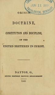 Cover of: Origin, doctrine, constitution, and discipline of the United Brethren in Christ. by United Brethren in Christ.