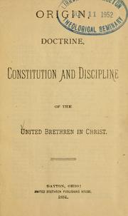 Cover of: Origin, doctrine, constitution, and discipline of the United Brethren in Christ. by United Brethren in Christ.